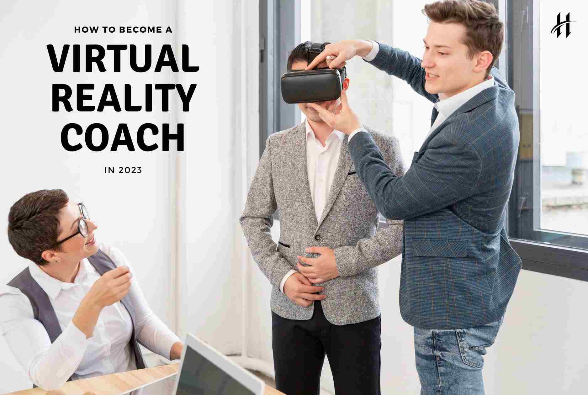 How To Become A Virtual Reality Coach | Full Guide