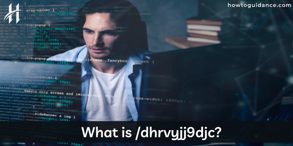 What is /dhrvyjj9djc? – All You Need To Know About It